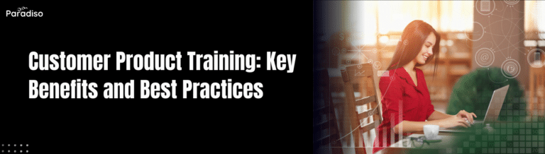 Customer Product Training Key Benefits and Best Practices