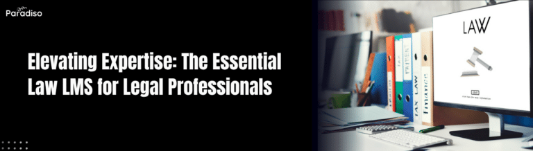 Elevating Expertise The Essential Law LMS for Legal Professionals
