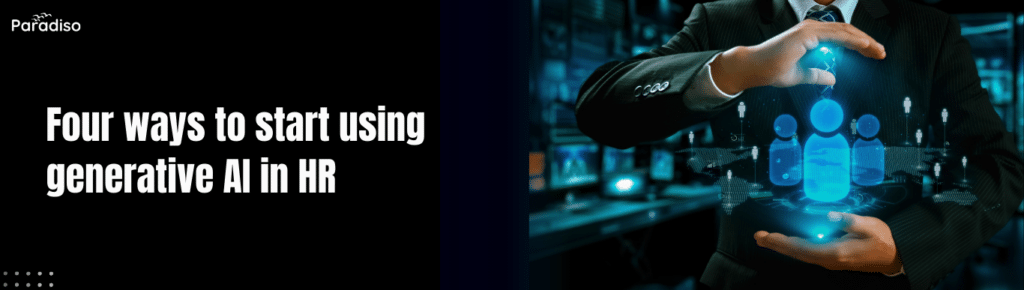 Four ways to start using generative AI in HR - Paradiso Solutions Blog