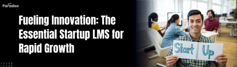 Fueling Innovation The Essential Startup LMS for Rapid Growth