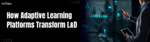 How Adaptive Learning Platforms Transform L&D