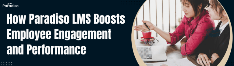 How Paradiso LMS Boosts Employee Engagement and Performance