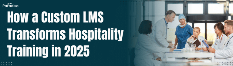 How a Custom LMS Transforms Hospitality Training in 2025