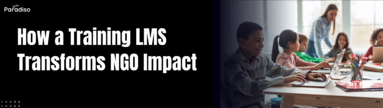 How a Training LMS Transforms NGO Impact