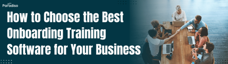 How to Choose the Best Onboarding Training Software for Your Business