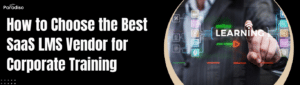 Best SaaS LMS Vendor for Corporate Training
