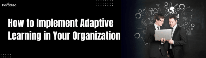 How to Implement Adaptive Learning in Your Organization
