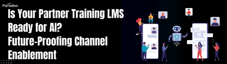 Partner Training LMS Ready for AI Future-Proofing Channel Enablement