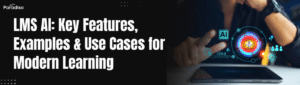 LMS AI Key Features, Examples & Use Cases for Modern Learning