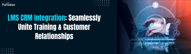 LMS CRM Integration Seamlessly Unite Training & Customer Relationships
