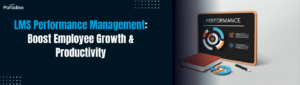 LMS Performance Management Boost Employee Growth & Productivity