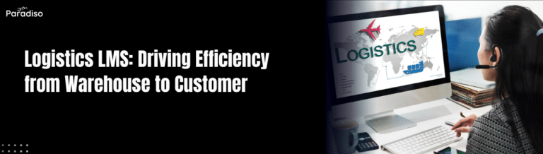 Logistics LMS Driving Efficiency from Warehouse to Customer