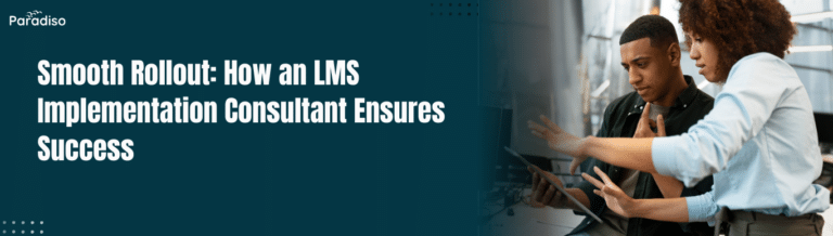Smooth Rollout How an LMS Implementation Consultant Ensures Success