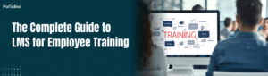 The Complete Guide to LMS for Employee Training
