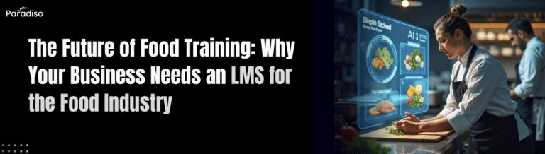 The Future of Food Training Why Your Business Needs an LMS for the Food Industry
