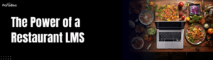 The Power of a Restaurant LMS