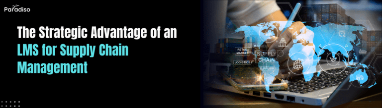 The Strategic Advantage of an LMS for Supply Chain Management