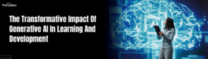 The Transformative Impact Of Generative AI In Learning And Development