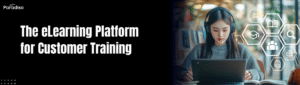 The eLearning Platform for Customer Training