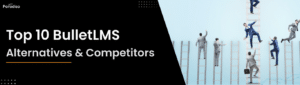 Top 10 BulletLMS Alternatives & Competitors for 2025