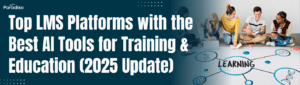 Top LMS Platforms with the Best AI Tools for Training & Education (2025 Update)