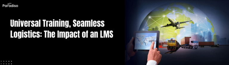 Universal Training, Seamless Logistics The Impact of an LMS