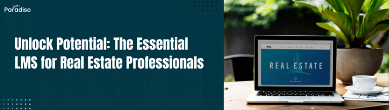 Unlock Potential The Essential LMS for Real Estate Professionals