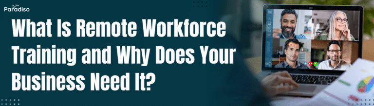 What Is Remote Workforce Training and Why Does Your Business Need It