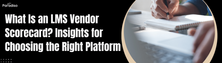 What Is an LMS Vendor Scorecard Insights for Choosing the Right Platform