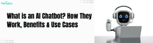 What is an AI Chatbot How They Work, Benefits & Use Cases