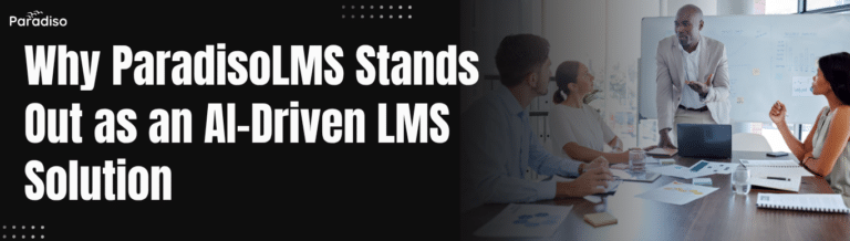 Why ParadisoLMS Stands Out as an AI-Driven LMS Solution