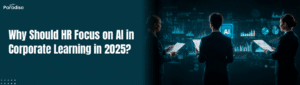 Why Should HR Focus on AI in Corporate Learning