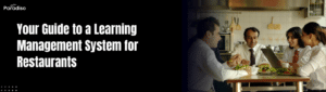 Your Guide to a Learning Management System for Restaurants