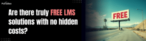 Are there truly free LMS solutions with no hidden costs