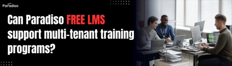 Can Paradiso Free LMS support multi-tenant training programs