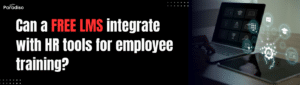 Can a free LMS integrate with HR tools for employee training