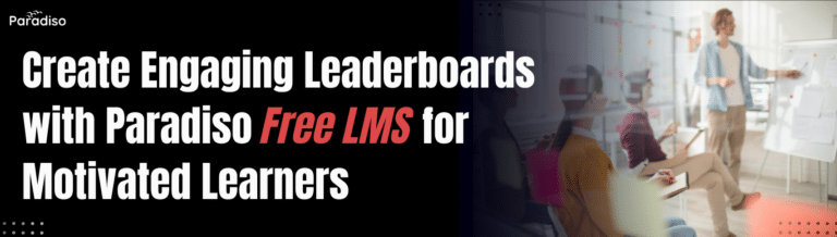 Create Engaging Leaderboards with Paradiso Free LMS for Motivated Learners