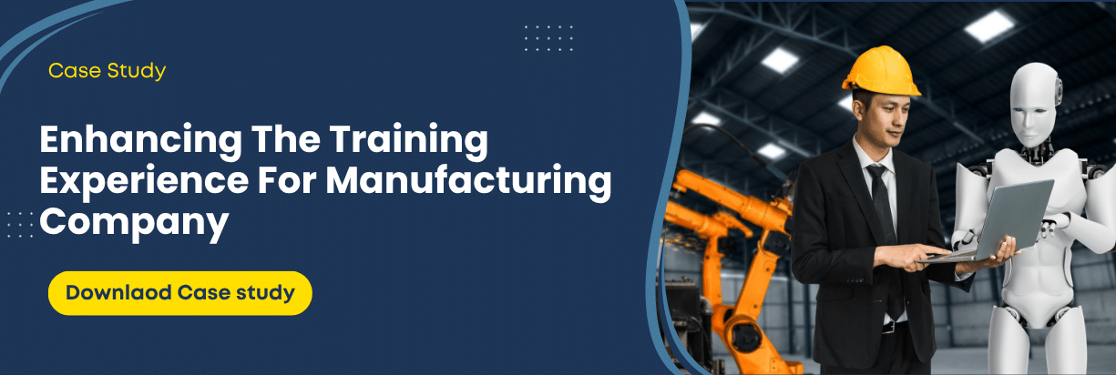 Enhancing The Training Experience For Manufacturing Company