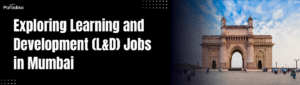 Exploring Learning and Development (L&D) Jobs in Mumbai