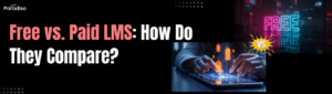 Free vs. Paid LMS Platforms (1)