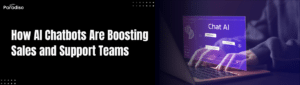 How AI Chatbots Are Boosting Sales and Support Teams