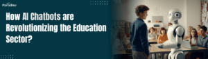 How AI Chatbots Are Revolutionizing the Education Sector