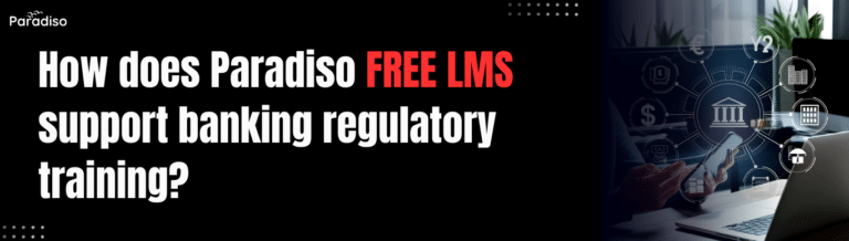 How does Paradiso Free LMS support banking regulatory training