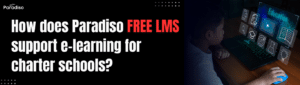 How does Paradiso Free LMS support e-learning for charter schools