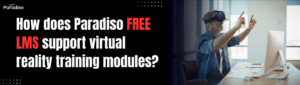 How does Paradiso Free LMS support virtual reality training modules