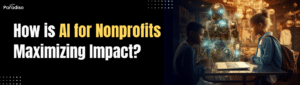 How is AI for Nonprofits Maximizing Impact