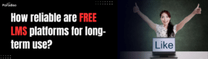 How reliable are free LMS platforms for long-term use