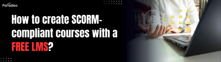 How to create SCORM-compliant courses with a free LMS