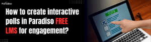 How to create interactive polls in Paradiso Free LMS for engagement