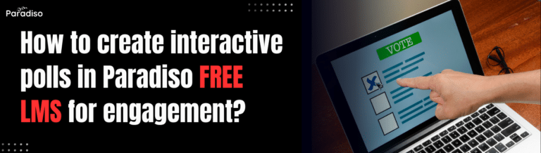 How to create interactive polls in Paradiso Free LMS for engagement